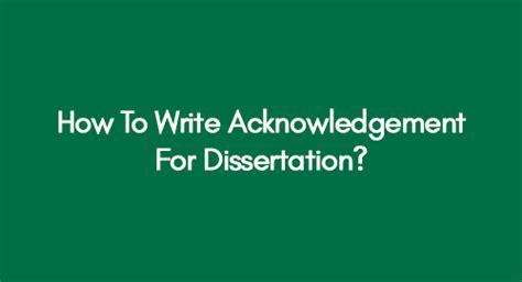 How To Write Acknowledgement For Dissertation A Comprehensive Guide