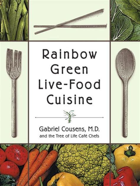 Rainbow Green Live Food Cuisine By Gabriel Cousens