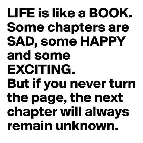 Life Is Like A Book Some Chapters Are Sad Some Happy And Some