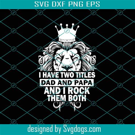 I Have Two Titles Dad And Dad And Papa I Rock Them Both Svg Fathers