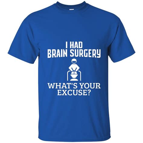 i had brain surgery whats your excuse t shirt t shirt mt mugartshop