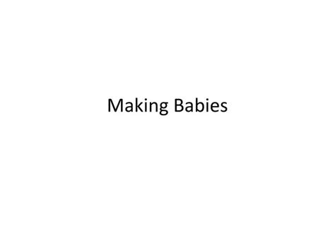 Ppt Making Babies Powerpoint Presentation Free Download Id3659051