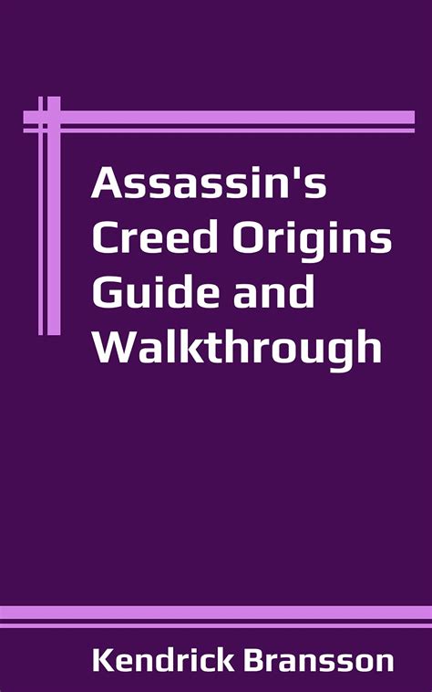 Assassins Creed Origins Guide And Walkthrough By Kendrick Bransson
