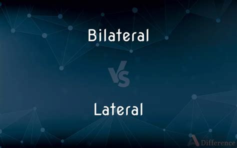 Bilateral Vs Lateral — Whats The Difference