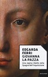 Giovanna la Pazza - Edgarda Ferri - Libro - Mondadori - Oscar storia | IBS