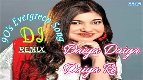 Daiya Daiya Daiya Re 💞 Dj Remix Alka Yagnik Dil Ka Rishta 90s