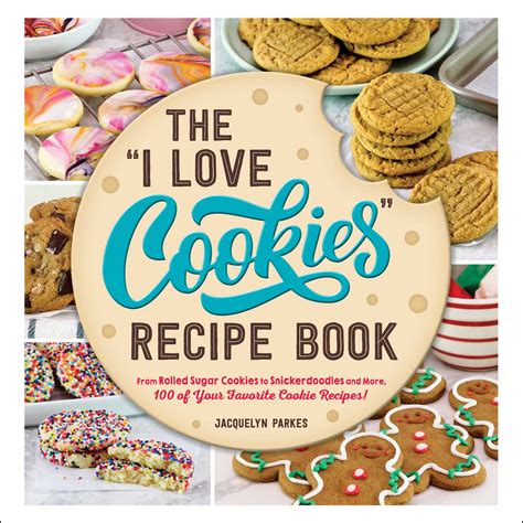 The I Love Cookies Recipe Book Book By Jacquelyn Parkes Official