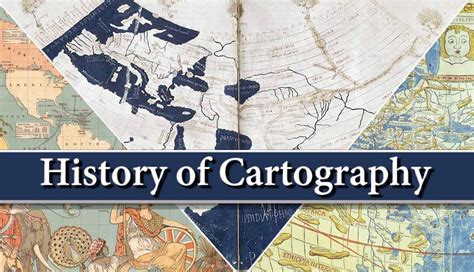 A Brief History Of Cartography The Importance Of Maps In Civilization