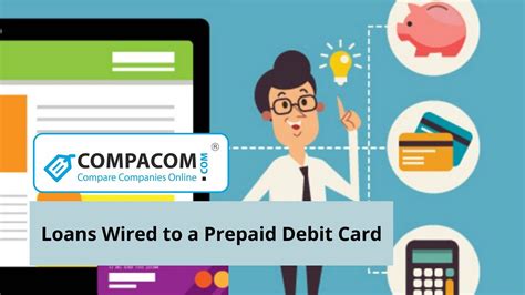 Additionally, if your credit isn't the best, or if you can't open a bank account for whatever reason, then a prepaid debit card is worth the cost. Loans Wired To A Prepaid Debit Card | COMPACOM - Compare Companies Online