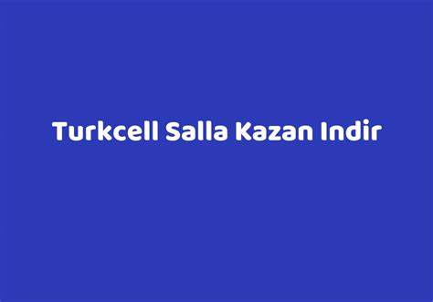 Turkcell Salla Kazan Indir Teknolib