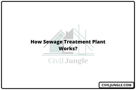 How Sewage Treatment Plant Works Civiljungle