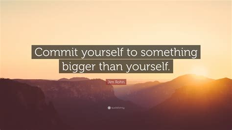 Something Bigger Than Yourself Quote You Need To Believe In Something