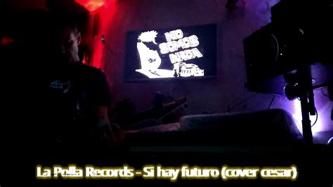 La Polla Records Si Hay Futuro Cover Cesar Youtube