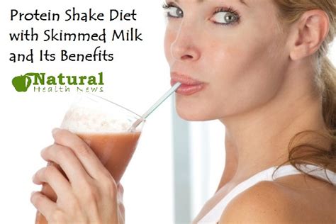 Protein Shake Diet With Skimmed Milk And Its Benefits Diet Plans Natural Health News