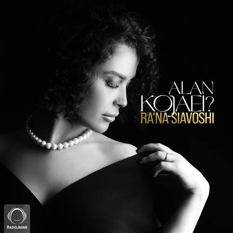 Alan Kojaei Song By Rana Siavoshi