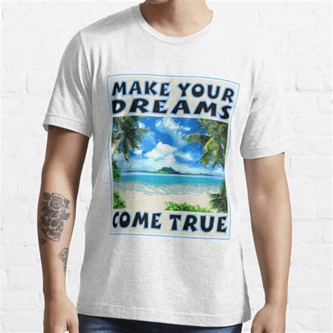 Make Your Dreams Come T Shirt For Sale By Carlarmes Redbubble