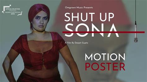 Shut Up Sona Motion Poster Sona Mohapatra A Film By Deepti Gupta Omgrown Music Youtube