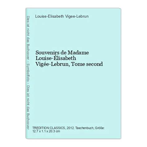 SOUVENIRS DE MADAME Louise Élisabeth Vigée Lebrun Tome second Vigee