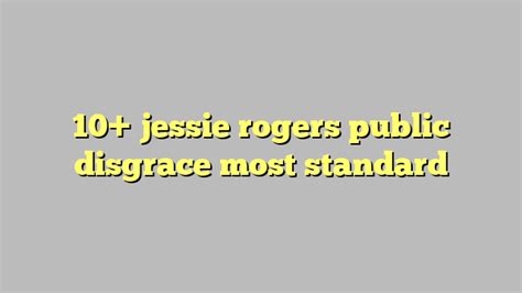 10 Jessie Rogers Public Disgrace Most Standard Công Lý And Pháp Luật