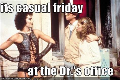 Its Casual Friday At The Dr S Office Cheezburger Funny Memes Funny Pictures