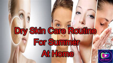 Dry Skin Care Routine For Summer At Home You Easy Youtube