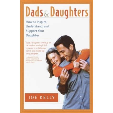Dads And Daughters How To Inspire Understand And Support Your