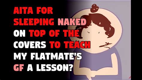 Aita For Sleeping Naked On Top Of The Covers To Teach My Flatmate S Gf A Youtube