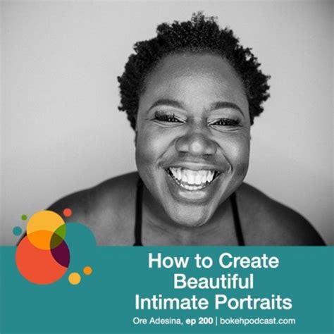 200 How To Create Beautiful Intimate Portraits Ore Adesina Bokeh The Photography Podcast