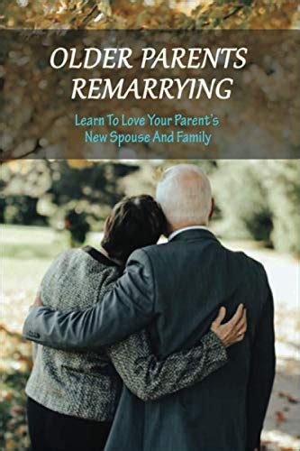 Older Parents Remarrying Learn To Love Your Parents New Spouse And Family Second Chance
