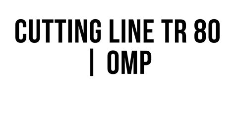Cutting Line Tr 80 Omp Youtube
