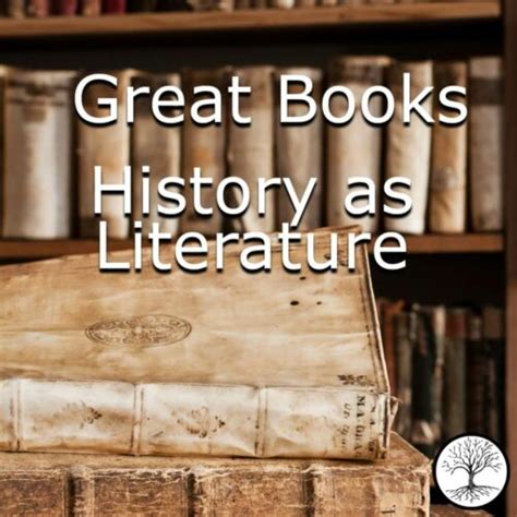 Great Books History As Literature Well Trained Mind