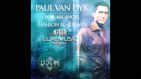 Paul Van Dyk For An Angel Fashion Beat Extended Remix Youtube