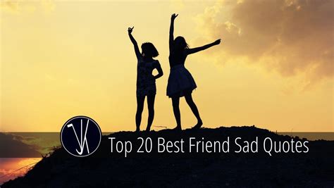 Top 20 Best Friend Sad Quotes And Sayings Mr Jk Quotes