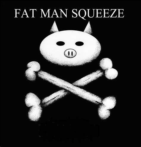 Fat Man Squeeze Reverbnation