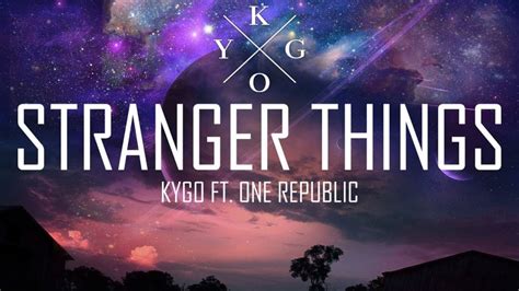 Kygo Feat Onerepublic Stranger Things Passioninsideit