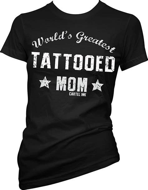 Cartel Ink Worlds Greatest Tattooed Mom T Shirt At Amazon Womens