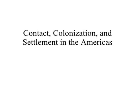 Contact Colonization And Settlement In The