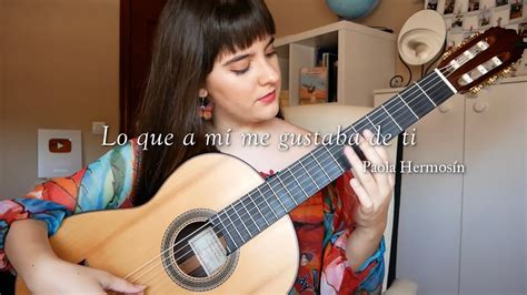 Poesía Con Guitarra Lo Que A Mí Me Gustaba De Ti Youtube