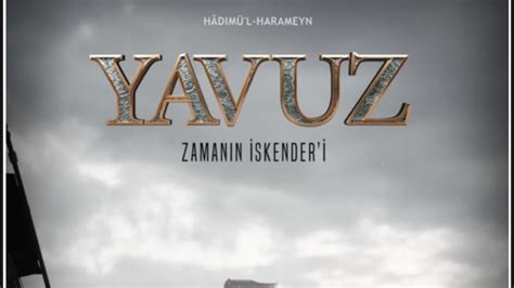 Yavuz Sultan Selim In Hayat Film Oluyor K Lt R Sanat Haberleri
