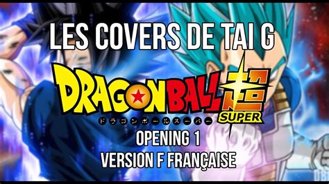 Action & adventurecategory did not create a better anime and you can now watch for free on this website. Les Covers de Tai G - Dragon Ball Super OP 1 (Version ...