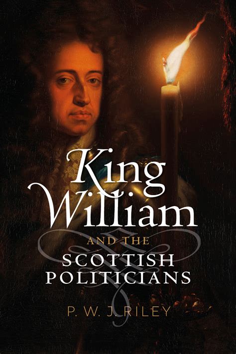 King William And The Scottish Politicians Birlinn Ltd Independent