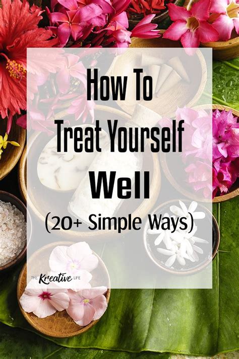 If You Want To Know How To Treat Yourself Well These 20 Simple Ways