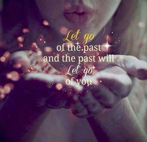 Let Go Of The Past Words Quotes Wise Words Me Quotes Words Of Wisdom Motivational
