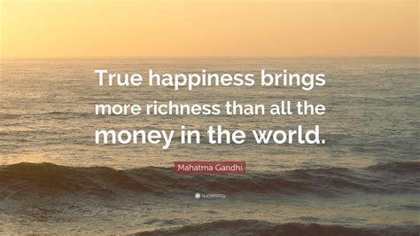 Mahatma Gandhi Quote “true Happiness Brings More Richness Than All The