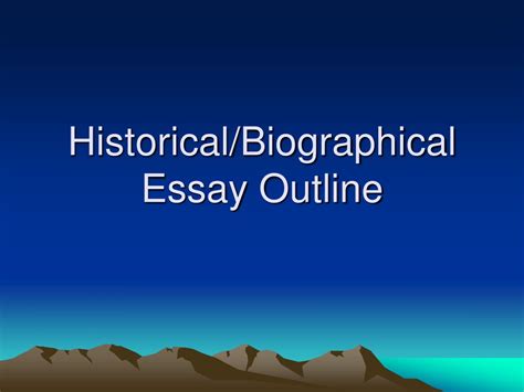 Ppt Historicalbiographical Essay Outline Powerpoint Presentation