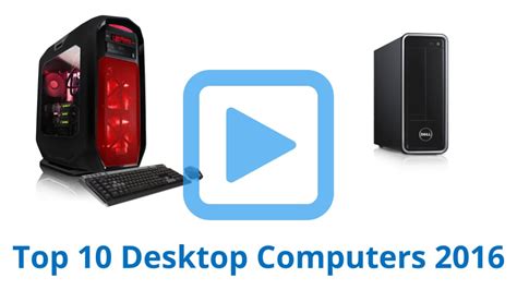 Top 10 Desktop Computers Of 2016 Video Review