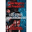 Five nights at freddy's. Los otros animatrónicos (Tapa dura) · Libros ...