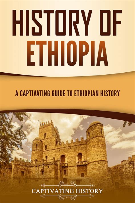 History Of Ethiopia A Captivating Guide To Ethiopian History By