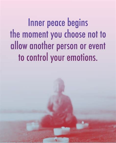 Inner Peace Begins The Moment You Choose Not To Allow Another Person Or