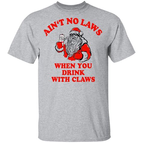 santa claus ain‘t no laws when you drink with claws christmas sweater ladies tee hoodie